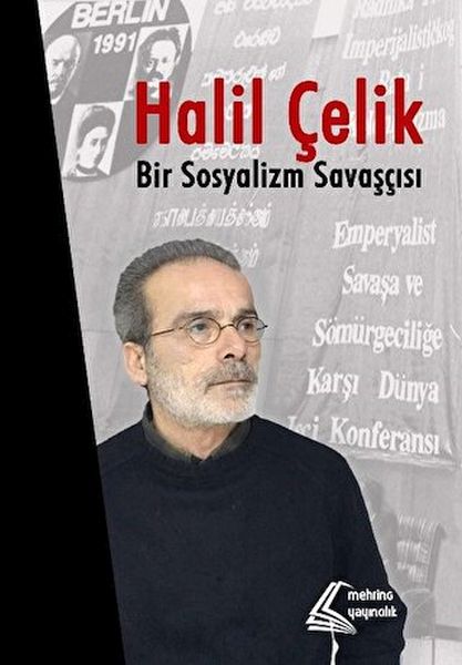 Halil Çelik Bir Sosyalizm Savaşçısı