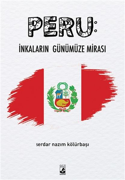 Peru İnkaların Günümüze Mirası