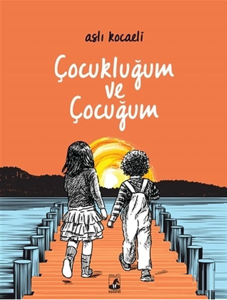 Çocukluğum ve Çocuğum