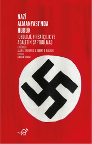 Nazi Almanyasında Hukuk  İdeoloji Fırsatçılık ve Adaletin Saptırılması