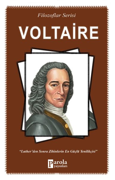 Voltaire  Filozoflar Serisi  Lutherden Sonra Zihinlerin En Güçlü Yenilikçisi