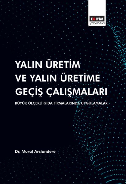 Yalın Üretim ve Yalın Üretime Geçiş Çalışmaları Büyük Ölçekli Gıda Firmalarında Uygulamalar