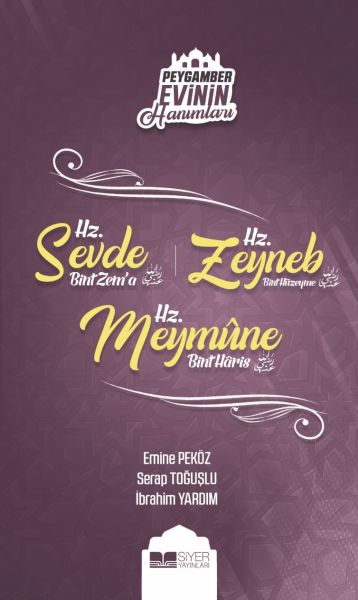 Peygamber Evinin Hanımları  Hz Sevde Bint Zema  Hz Zeynep Bint Hüzeyme  Hz Meymune Bint Haris