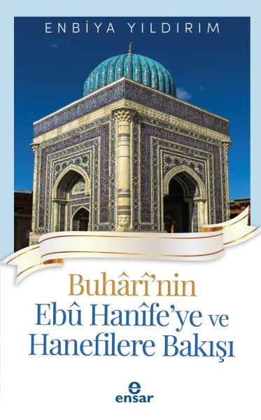 Buhârînin Ebû Hanîfeye ve Hanefilere Bakışı