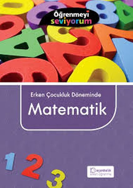 Erken Çocukluk Döneminde Matematik  Öğrenmeyi Seviyorum