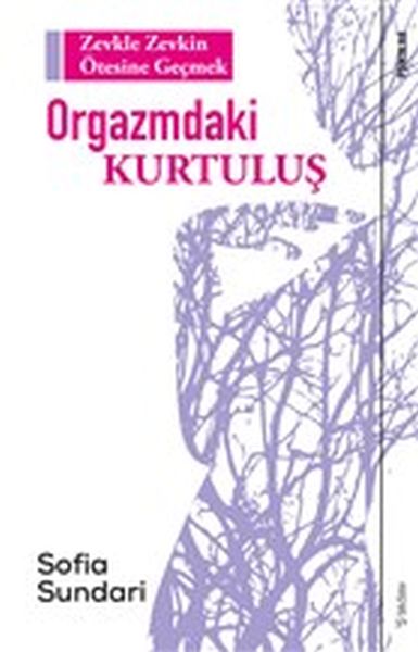 Orgazmdaki Kurtuluş  Zevkle Zevkin Ötesine Geçmek