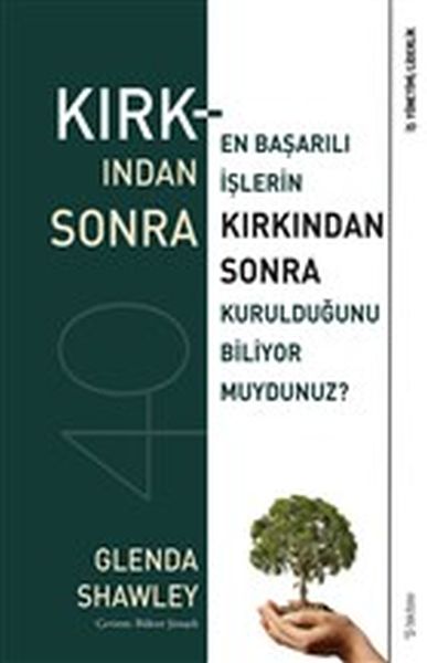 Kırkından Sonra  En Başarılı İşlerin Kırkından Sonra Kurulduğunu Biliyor muydunuz