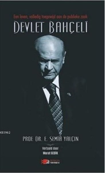 Een Leven Volledig Toegewijd Aan De Publieke Zaak Devlet Bahçeli