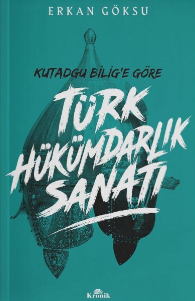 Türk Hükümdarlık Sanatı  Kutadgu Bilige Göre