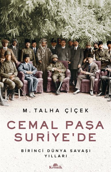 Cemal Paşa Suriye’de  Birinci Dünya Savaşı Yılları