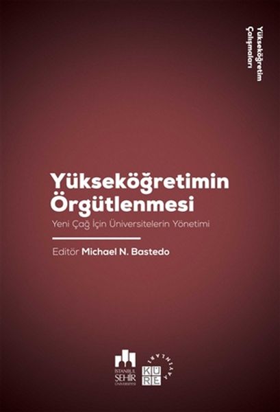 Yükseköğretimin Örgütlenmesi  Yeni Çağ için Üniversitelerin Yönetimi