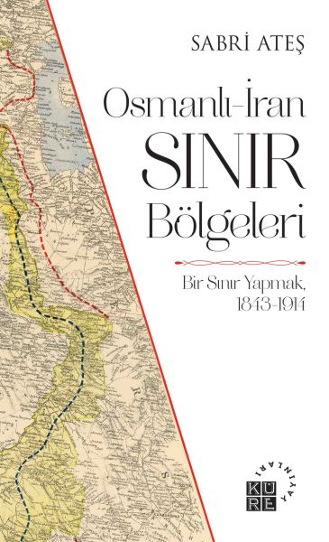 Osmanlıİran Sınır Bölgeleri  Bir Sınır Yapmak 18431914