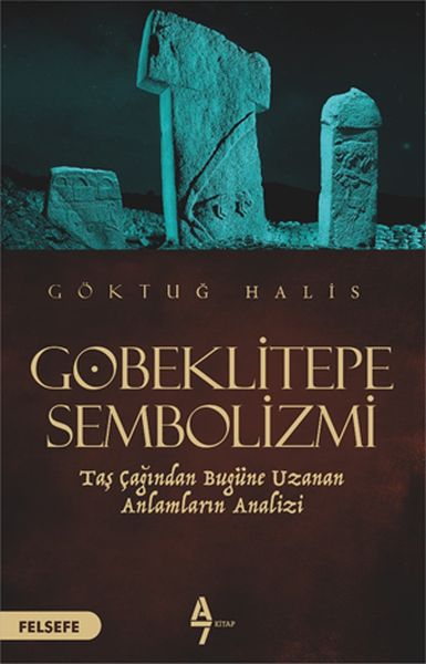 Göbeklitepe Sembolizmi  Taş Çağdan Bugüne Uzanan Anlamların Analizi