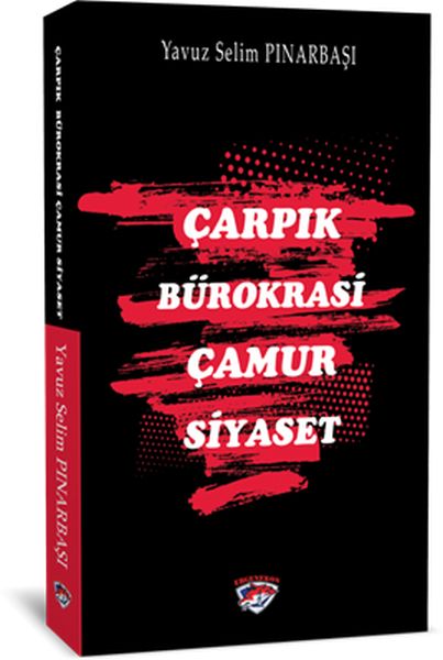 Çarpık Bürokrasi Çamur Siyaset