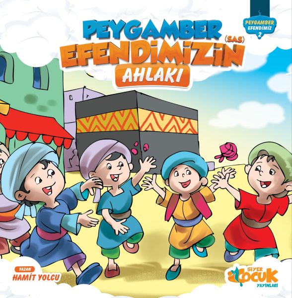 Peygamber Efendimiz Serisi 2  Peygamber Efendimizin SAS Ahlakı