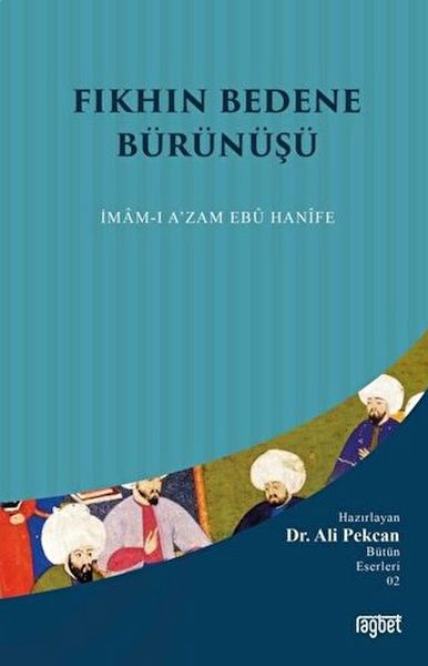 Fıkhın Bedene Bürünüşü İmamı Azam Ebu Hanife