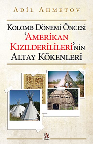 Kolomb Dönemi Öncesi Amerikan Kızılderililerinin Altay Kökenleri