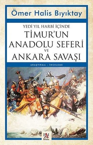 Yedi Yıl Harbi İçinde Timur’un Anadolu Seferi ve Ankara Savaşı