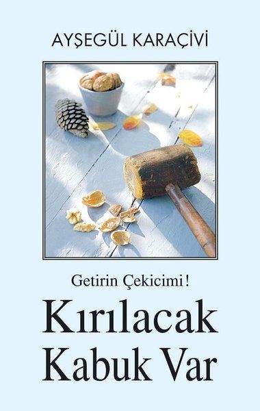 Getirin Çekicimi Kırılacak Kabuk Var