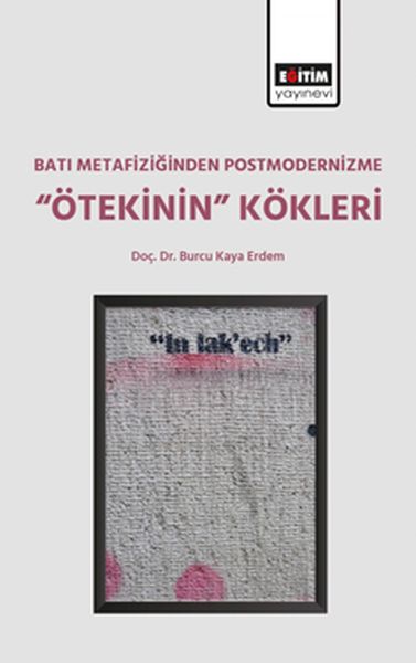 Batı Metafiziğinden Postmodernizme Ötekinin Kökleri