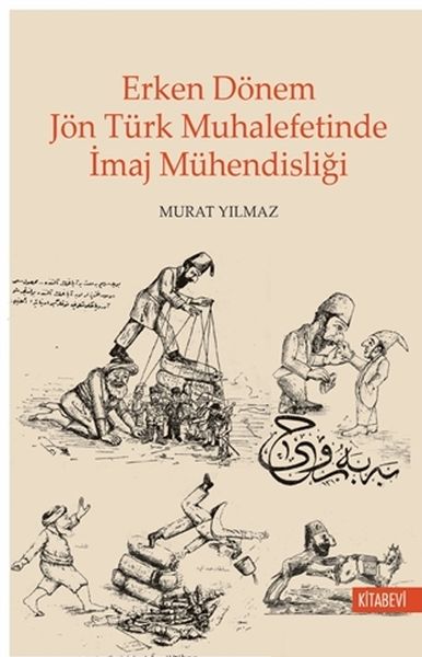 Erken Dönem Jön Türk Muhalefetinde İmaj Mühendisliği