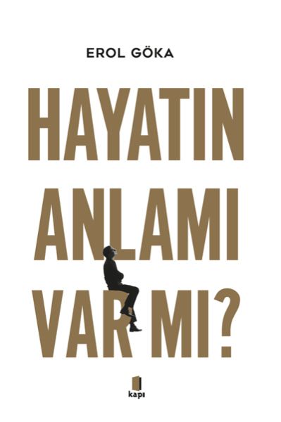 Hayatın Anlamı Var Mı