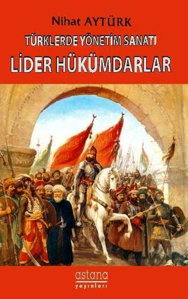 Türklerde Yönetim Sanatı Lider Hükümdarlar