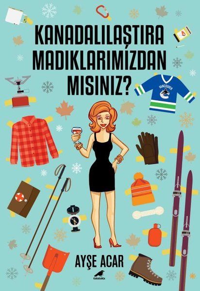 Kanadalılaştıramadıklarımızdan Mısınız