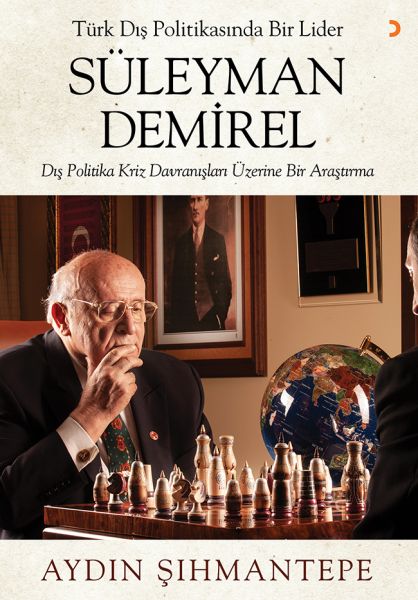 Türk Dış Politikasında Bir Lider Süleyman Demirel  Dış Politika Kriz Davranışları Üzerine Bir Araş