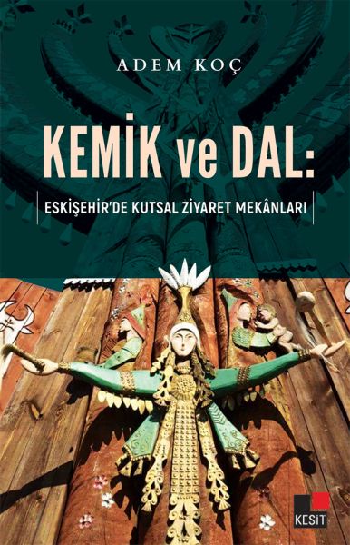 Kemik ve Dal  Eskişehir’de Kutsal Ziyaret Mekanları