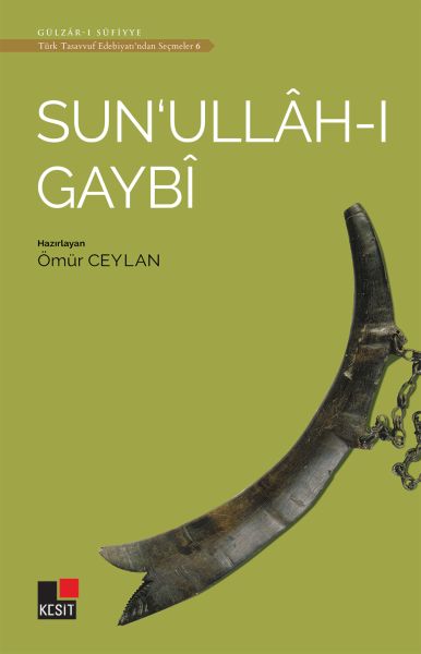 Sunullahı Gaybi  Türk Tasavvuf Edebiyatından Seçmeler 6