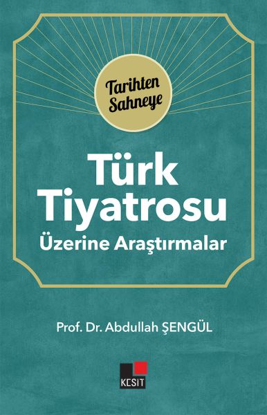 Türk Tiyatrosu Üzerine Araştırmalar  Tarihten Sahneye