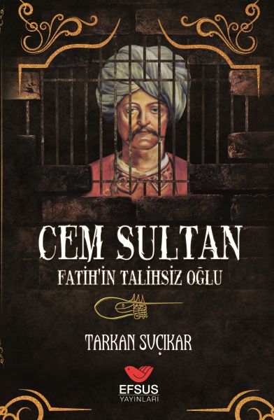 Cem Sultan  Fatihin Talihsiz Oğlu