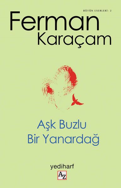 Aşk Buzlu Bir Yanardağ  Bütün Eserler 2