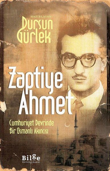 Zaptiye Ahmet  Cumhuriyet Devrinde Bir Osmanlı Akıncısı