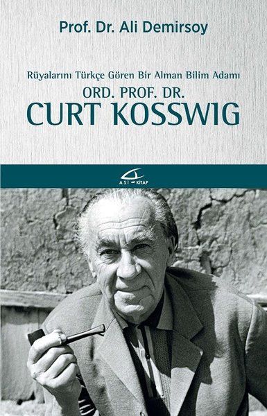 Rüyalarını Türkçe Gören Bir Bilim Adamı Ord Prof Dr Curt Kosswig