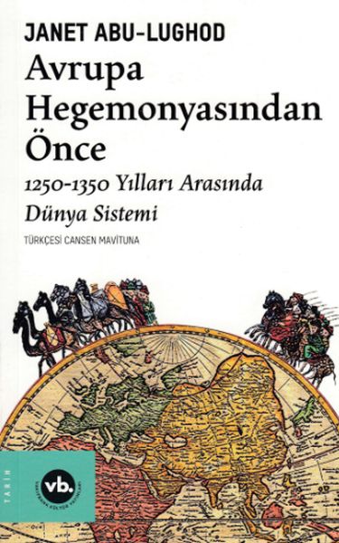 Avrupa Hegemonyasından Önce  12501350 Yılları Arasında Dünya Sistemi