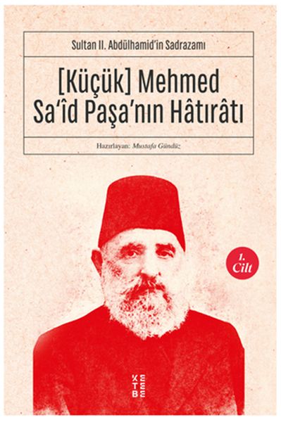 Küçük Mehmed Sa‘îd Paşa’nın Hâtırâtı 1cilt  Sultan II Abdülhamid’in Sadrazamı