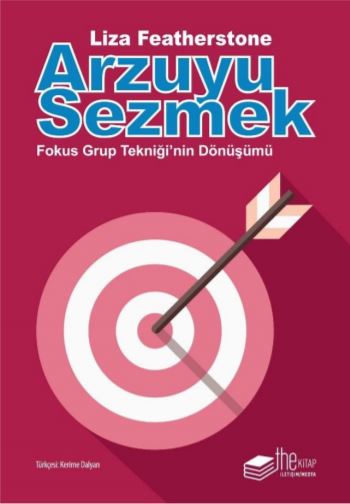 Arzuyu Sezmek  Fokus Grup Tekniğinin Dönüşümü