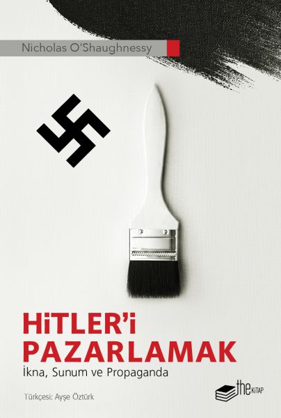 Hitler’i Pazarlamak  İkna Sunum ve Propaganda