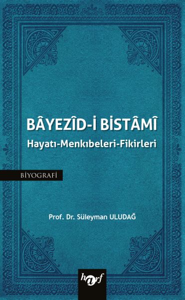 Bayezidi Bistami Hayatı  Menkıbeleri  Fikirleri