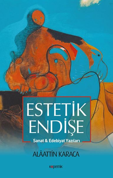 Estetik Endişe  Sanat ve Edebiyat Yazıları