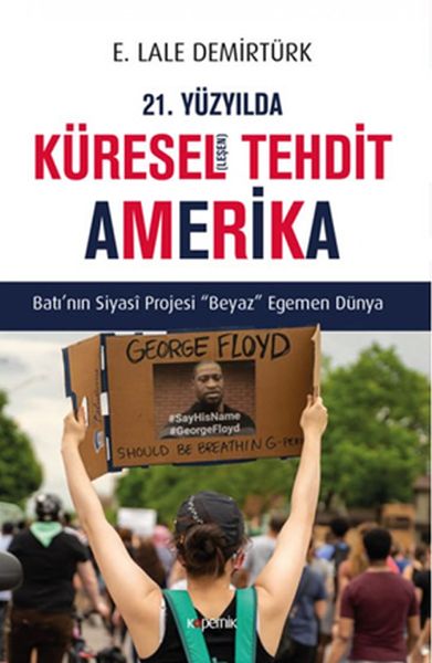 21 Yüzyılda Küreselleşen Tehdit Amerika  Batı’nın Siyasi Projesi Beyaz Egemen Dünya