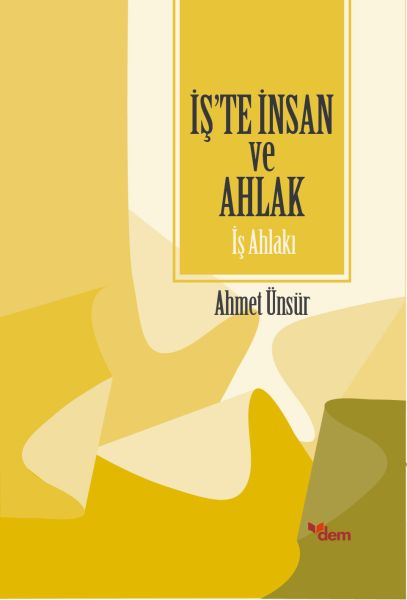 İşte İnsan ve Ahlak  İş Ahlakı