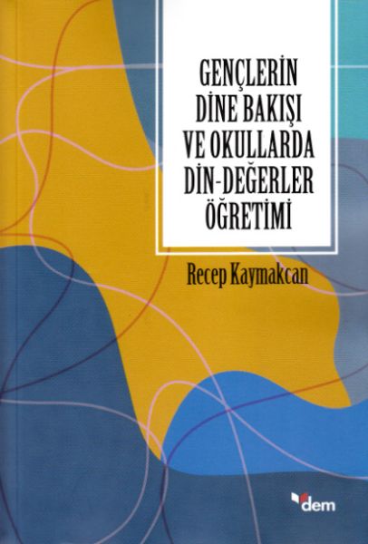 Gençlerin Dine Bakışı ve Okullarda DinDeğerler Öğretimi