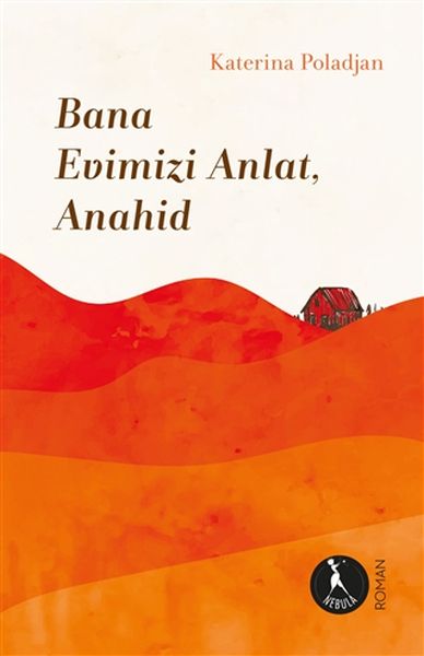 Bana Evimizi Anlat Anahid