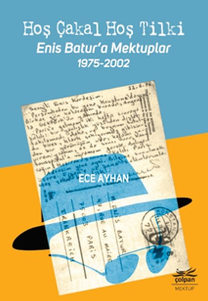 Hoş Çakal Hoş Tilki  Enis Batur’a Mektuplar 19752002