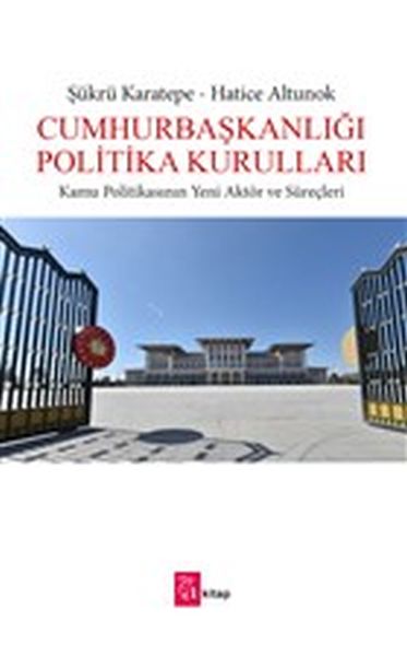 Cumhurbaşkanlığı Politika Kurulları  Kamu Politikasının Yeni Aktör ve Süreçleri