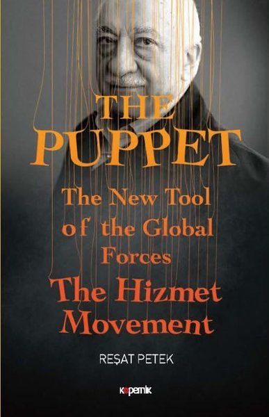 The Puppet  The New Tool of the Global Forces The Hizmet Movement