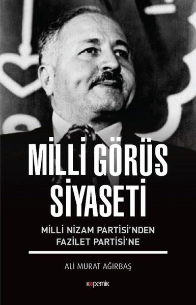 Milli Görüş Siyaseti  Milli Nizam Partisi’nden Fazilet Partisi’ne